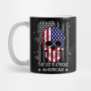 This Guy Is A Proud American / Funny Flag Skull Shirt / 4th Of July Mug